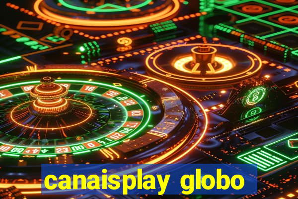 canaisplay globo